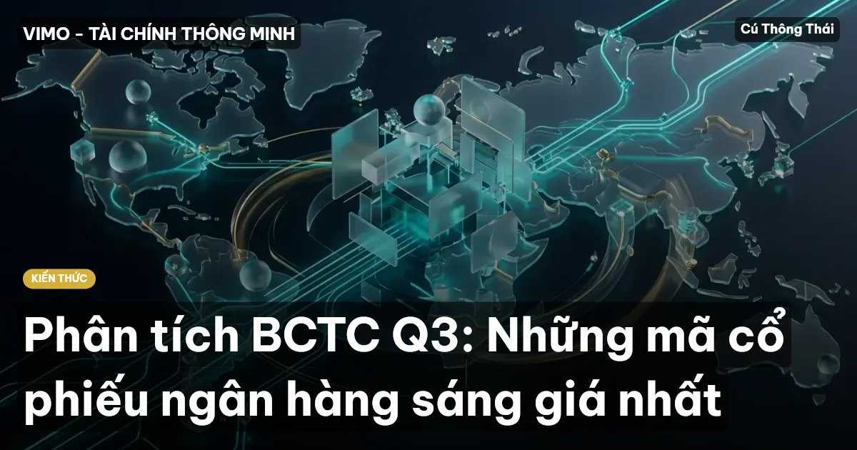 Phân tích BCTC Q3: Những mã cổ phiếu ngân hàng sáng giá nhất