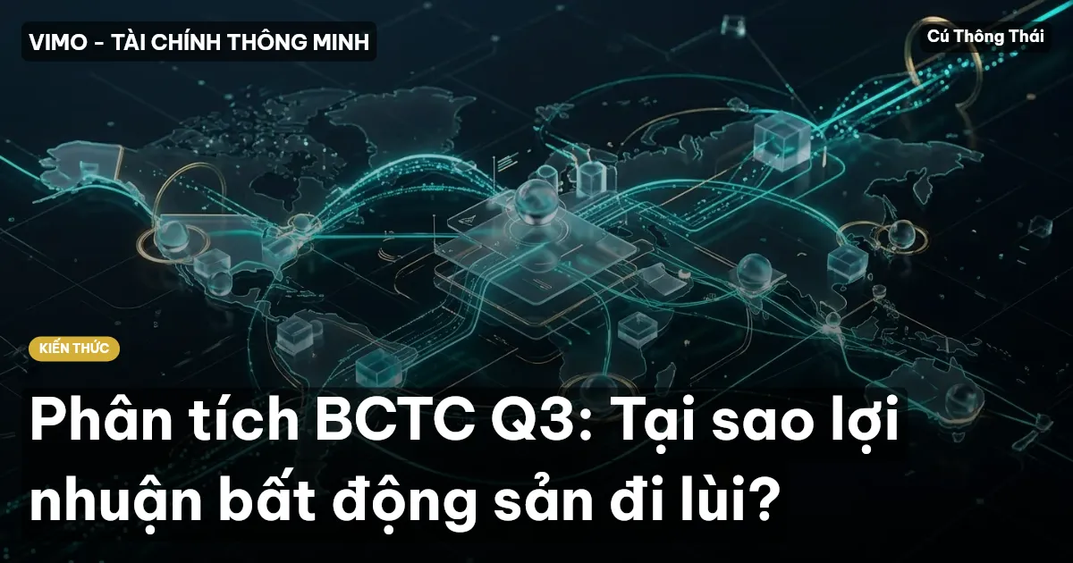 Phân tích BCTC Q3: Tại sao lợi nhuận bất động sản đi lùi?
