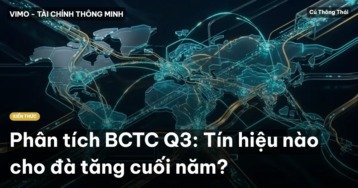 Phân tích BCTC Q3: Tín hiệu nào cho đà tăng cuối năm?