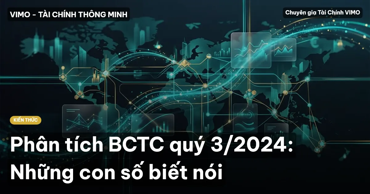 Phân tích BCTC quý 3/2024: Những con số biết nói