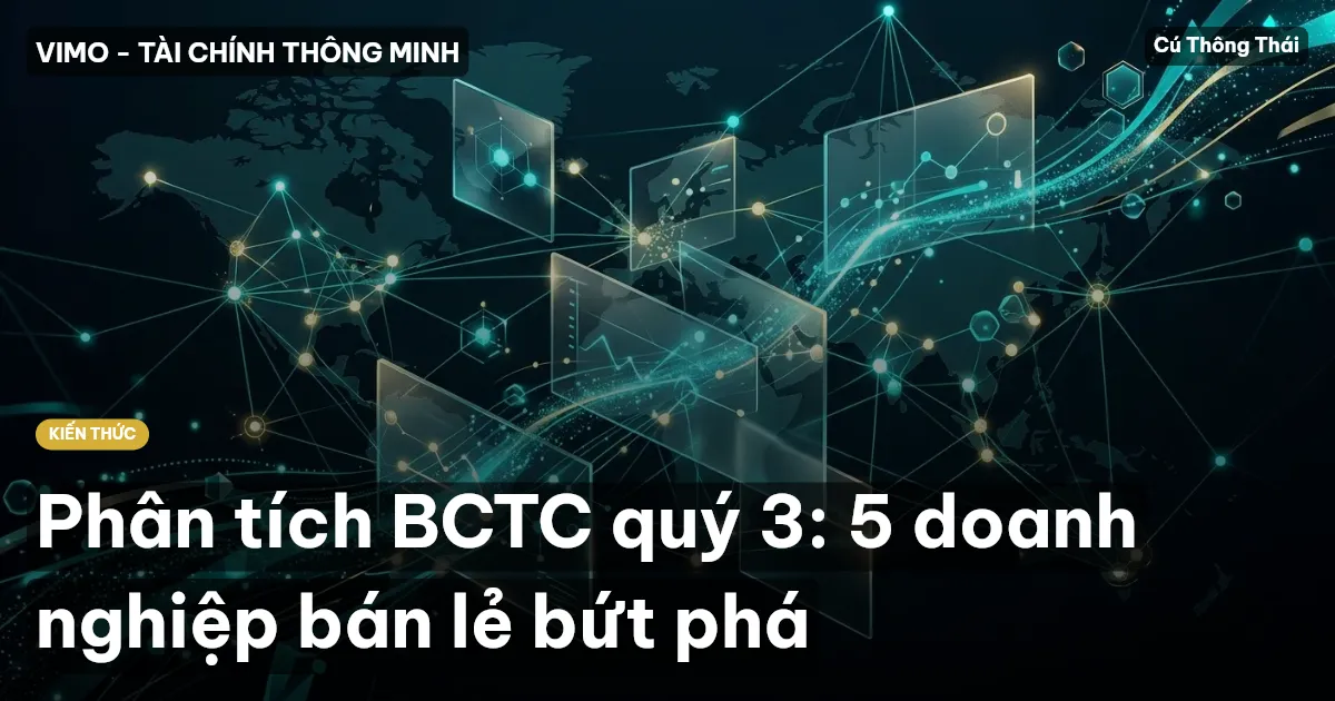 Phân tích BCTC quý 3: 5 doanh nghiệp bán lẻ bứt phá