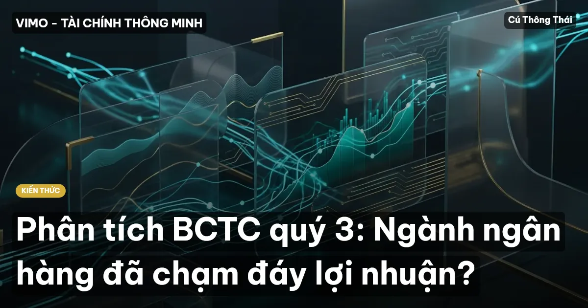 Phân tích BCTC quý 3: Ngành ngân hàng đã chạm đáy lợi nhuận?