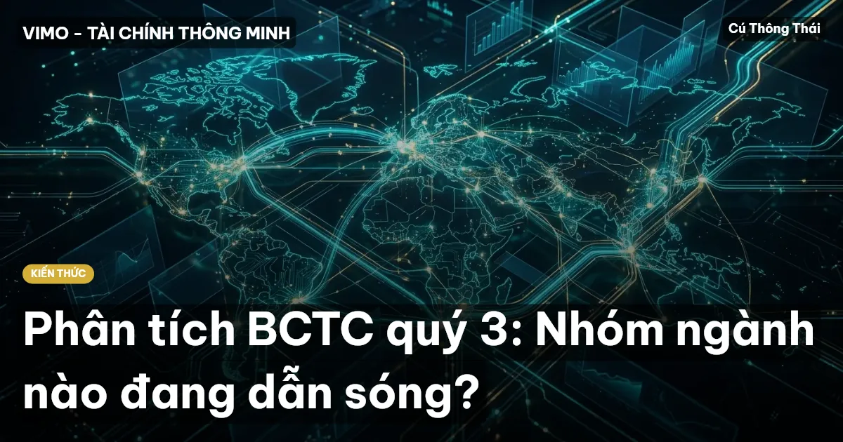 Phân tích BCTC quý 3: Nhóm ngành nào đang dẫn sóng?
