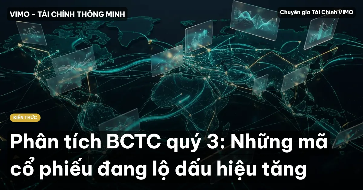Phân tích BCTC quý 3: Những mã cổ phiếu đang lộ dấu hiệu tăng