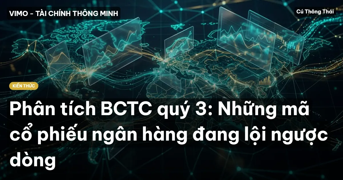 Phân tích BCTC quý 3: Những mã cổ phiếu ngân hàng đang lội ngược dòng
