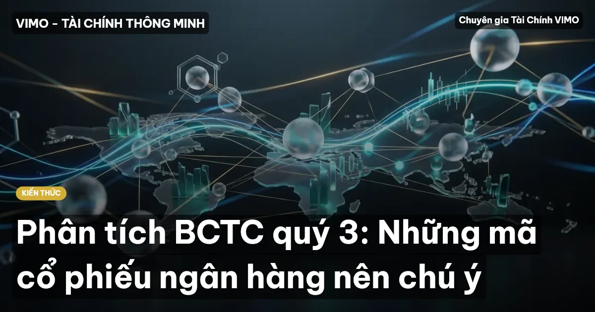 Phân tích BCTC quý 3: Những mã cổ phiếu ngân hàng nên chú ý