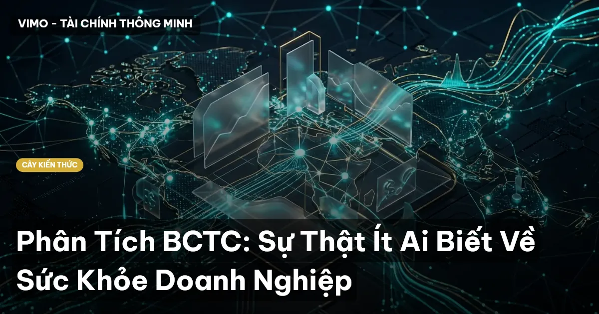 Phân Tích BCTC: Sự Thật Ít Ai Biết Về Sức Khỏe Doanh Nghiệp