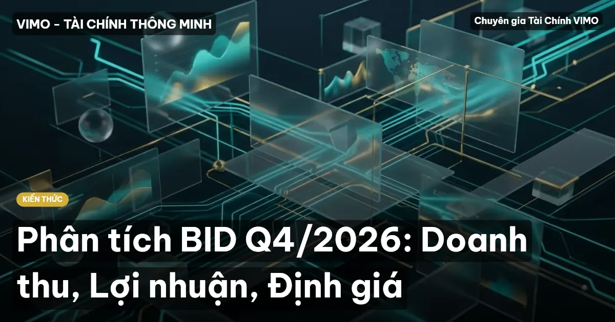 Phân tích BID Q4/2026: Doanh thu, Lợi nhuận, Định giá