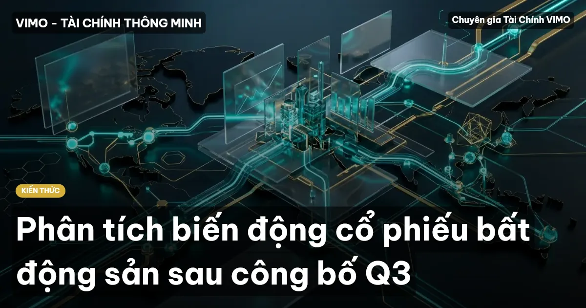 Phân tích biến động cổ phiếu bất động sản sau công bố Q3