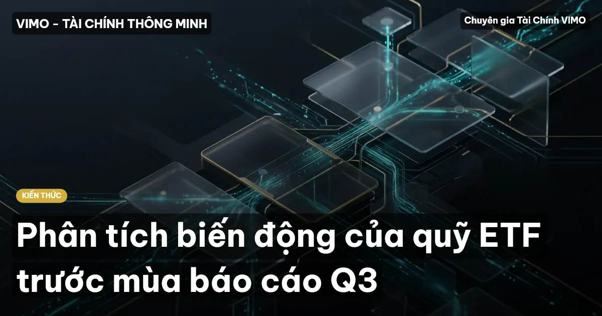 Phân tích biến động của quỹ ETF trước mùa báo cáo Q3