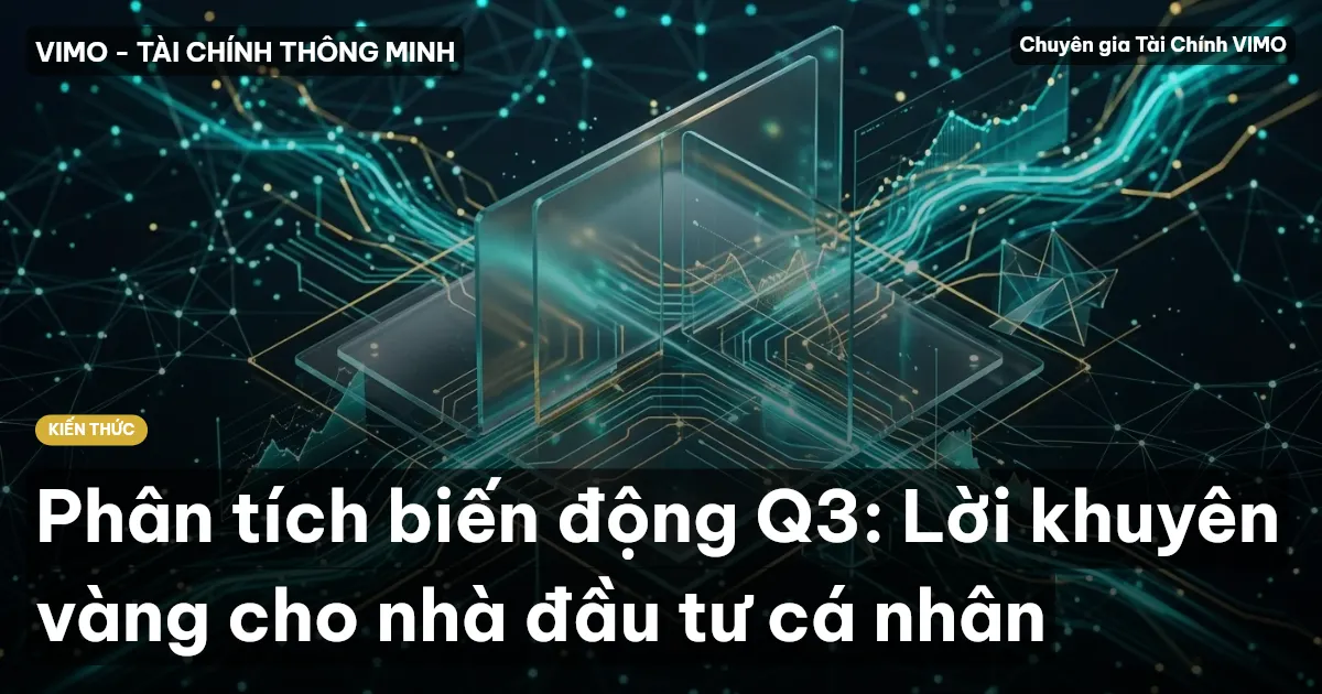 Phân tích biến động Q3: Lời khuyên vàng cho nhà đầu tư cá nhân
