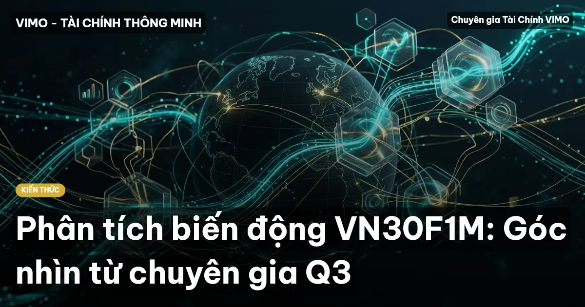 Phân tích biến động VN30F1M: Góc nhìn từ chuyên gia Q3