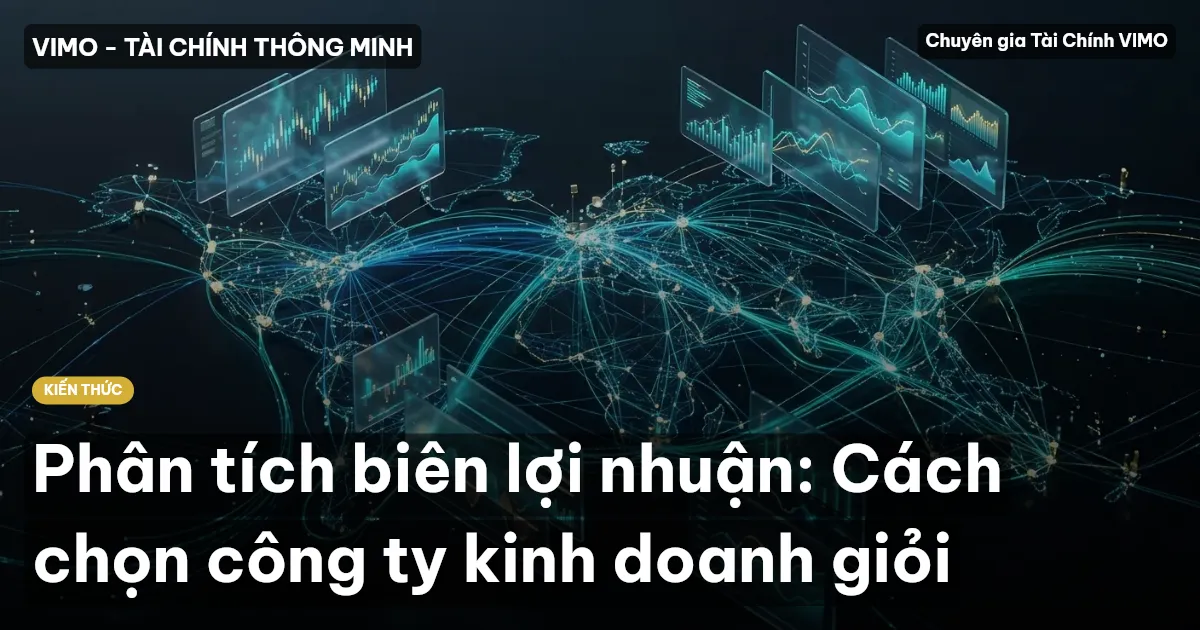 Phân tích biên lợi nhuận: Cách chọn công ty kinh doanh giỏi