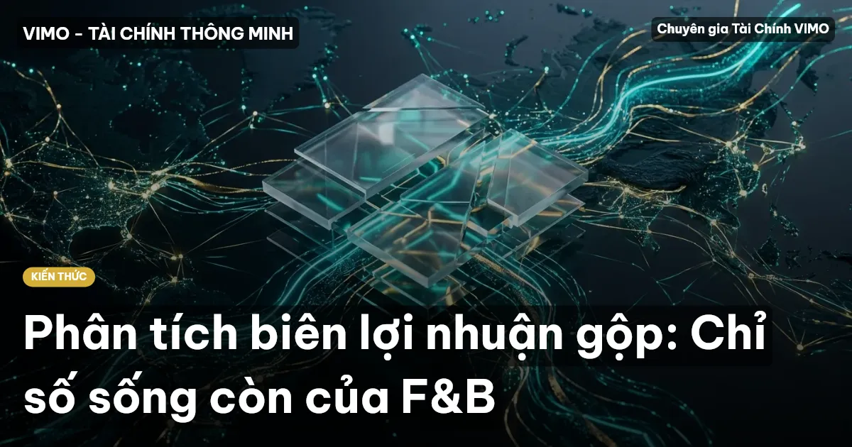 Phân tích biên lợi nhuận gộp: Chỉ số sống còn của F&B
