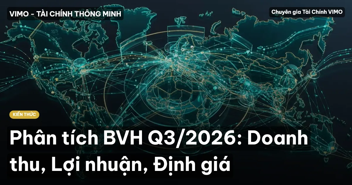 Phân tích BVH Q3/2026: Doanh thu, Lợi nhuận, Định giá