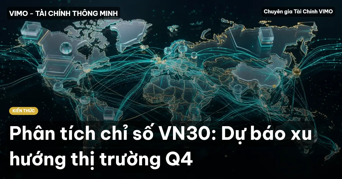 Phân tích chỉ số VN30: Dự báo xu hướng thị trường Q4