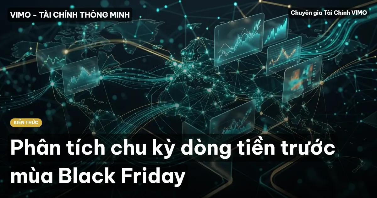 Phân tích chu kỳ dòng tiền trước mùa Black Friday