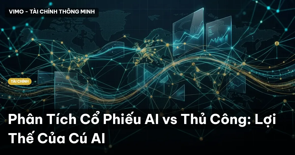Phân Tích Cổ Phiếu AI vs Thủ Công: Lợi Thế Của Cú AI