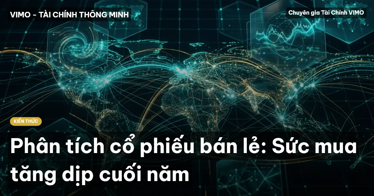 Phân tích cổ phiếu bán lẻ: Sức mua tăng dịp cuối năm