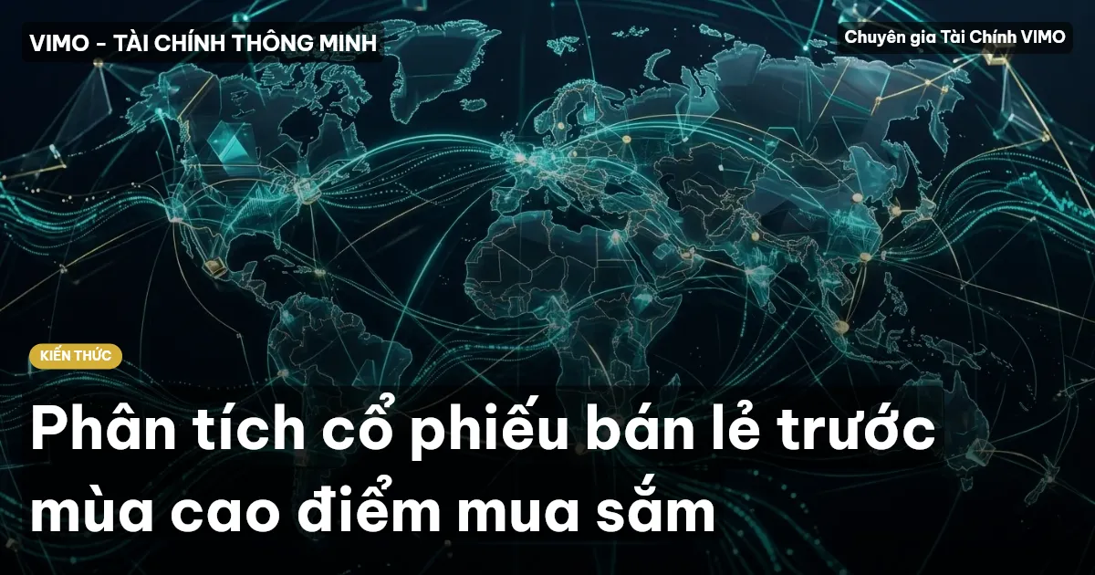 Phân tích cổ phiếu bán lẻ trước mùa cao điểm mua sắm
