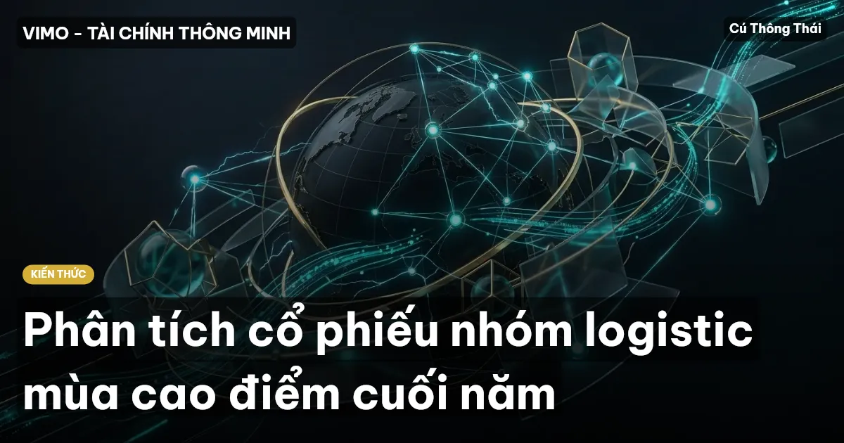 Phân tích cổ phiếu nhóm logistic mùa cao điểm cuối năm