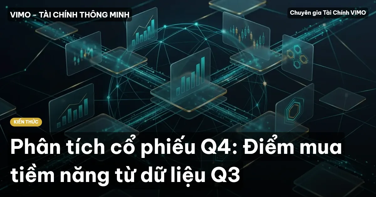 Phân tích cổ phiếu Q4: Điểm mua tiềm năng từ dữ liệu Q3