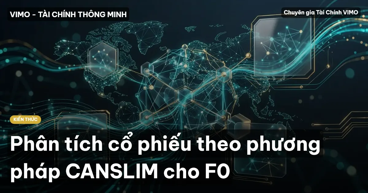 Phân tích cổ phiếu theo phương pháp CANSLIM cho F0