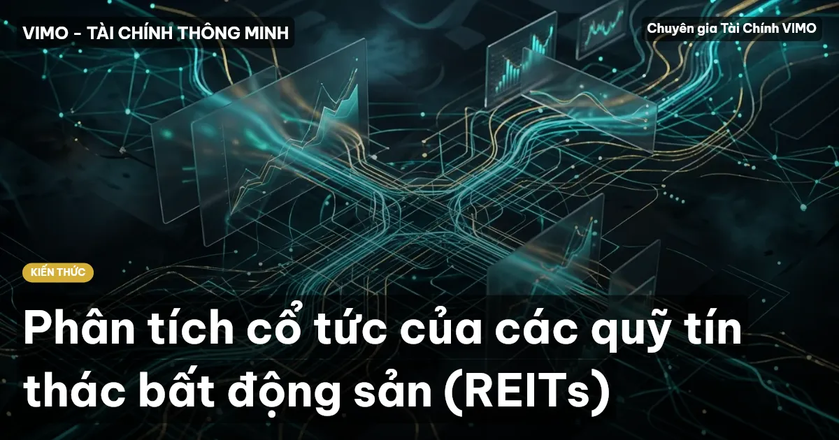 Phân tích cổ tức của các quỹ tín thác bất động sản (REITs)