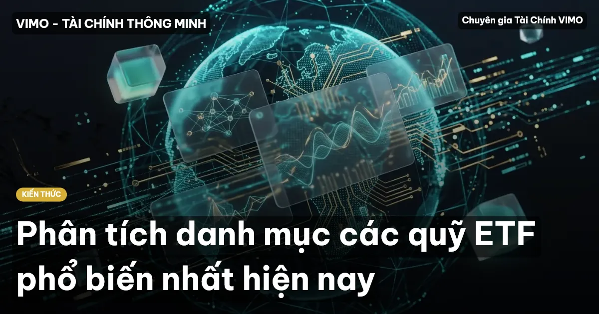 Phân tích danh mục các quỹ ETF phổ biến nhất hiện nay