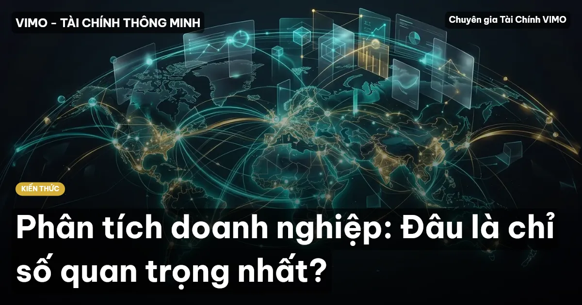 Phân tích doanh nghiệp: Đâu là chỉ số quan trọng nhất?