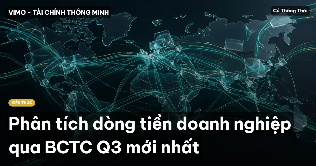 Phân tích dòng tiền doanh nghiệp qua BCTC Q3 mới nhất