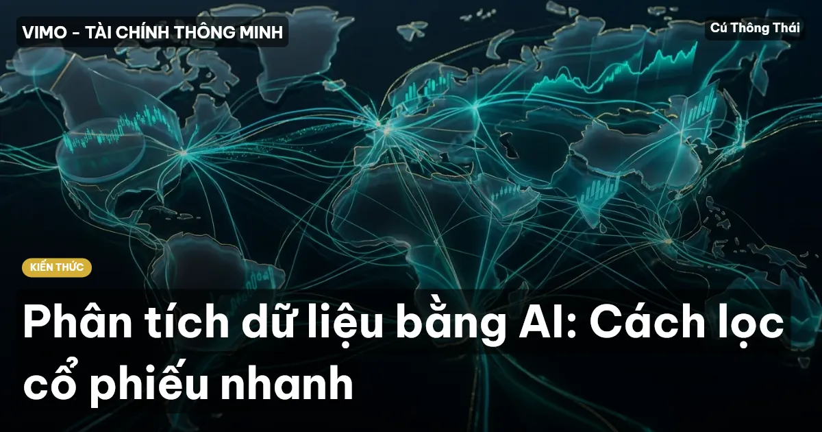 Phân tích dữ liệu bằng AI: Cách lọc cổ phiếu nhanh