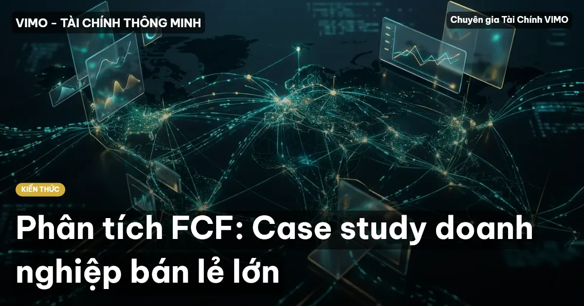 Phân tích FCF: Case study doanh nghiệp bán lẻ lớn