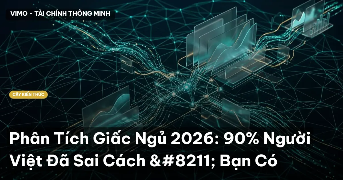 Phân Tích Giấc Ngủ 2026: 90% Người Việt Đã Sai Cách – Bạn Có