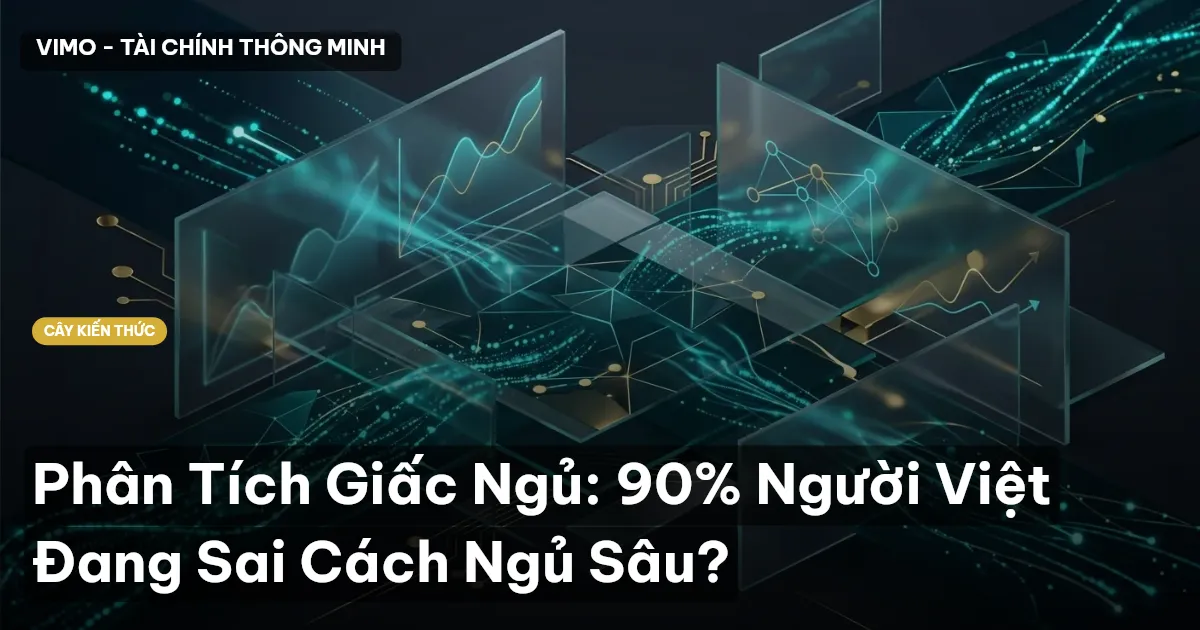 Phân Tích Giấc Ngủ: 90% Người Việt Đang Sai Cách Ngủ Sâu?