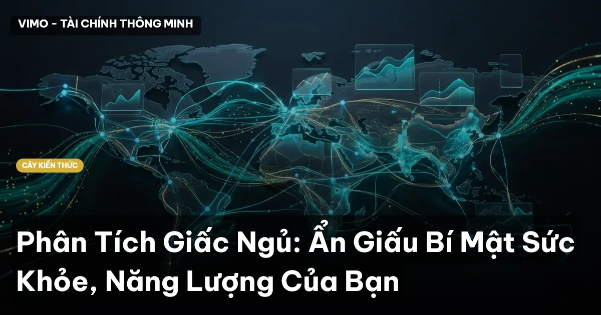 Phân Tích Giấc Ngủ: Ẩn Giấu Bí Mật Sức Khỏe, Năng Lượng Của Bạn