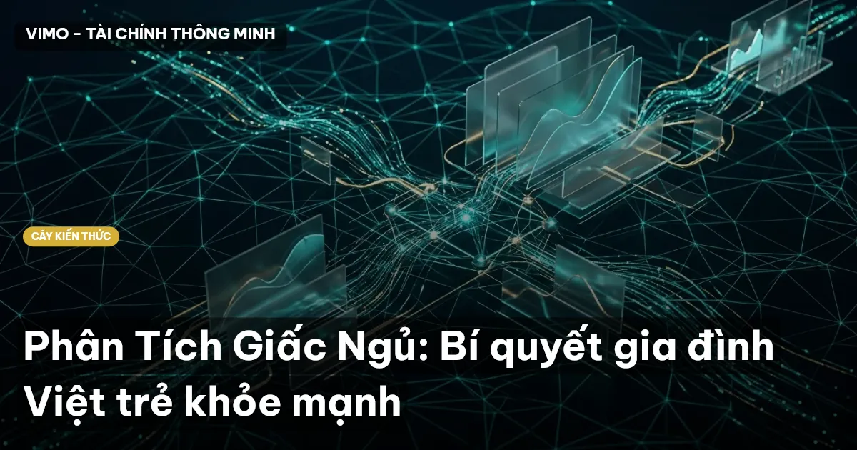 Phân Tích Giấc Ngủ: Bí quyết gia đình Việt trẻ khỏe mạnh