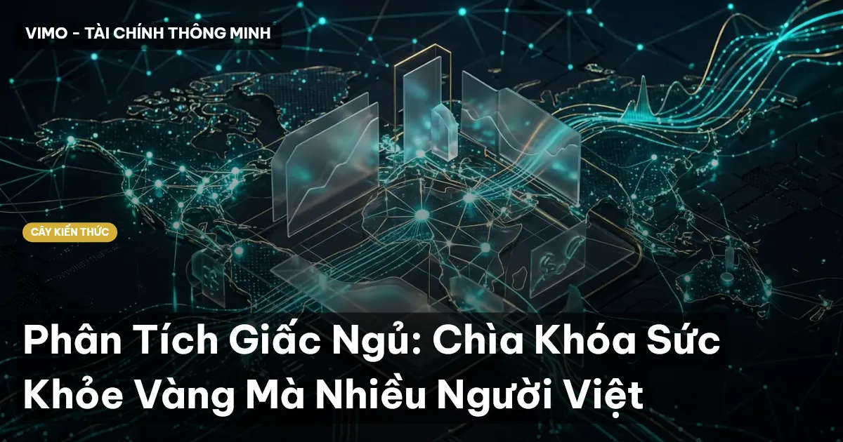 Phân Tích Giấc Ngủ: Chìa Khóa Sức Khỏe Vàng Mà Nhiều Người Việt