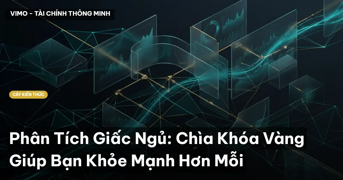Phân Tích Giấc Ngủ: Chìa Khóa Vàng Giúp Bạn Khỏe Mạnh Hơn Mỗi