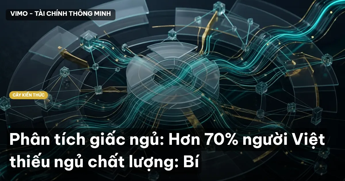 Phân tích giấc ngủ: Hơn 70% người Việt thiếu ngủ chất lượng: Bí