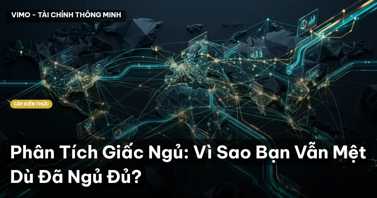 Phân Tích Giấc Ngủ: Vì Sao Bạn Vẫn Mệt Dù Đã Ngủ Đủ?