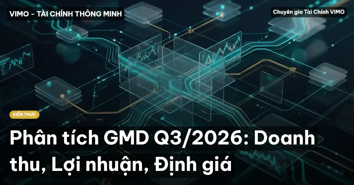 Phân tích GMD Q3/2026: Doanh thu, Lợi nhuận, Định giá