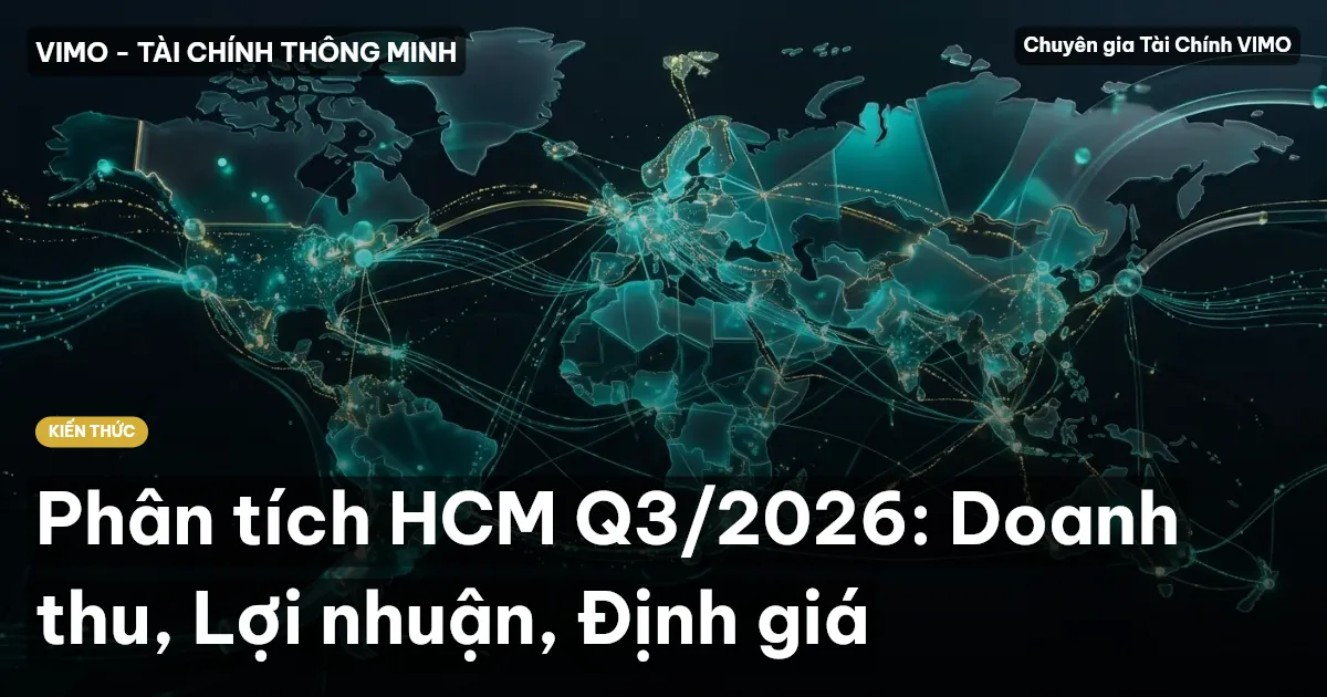 Phân tích HCM Q3/2026: Doanh thu, Lợi nhuận, Định giá
