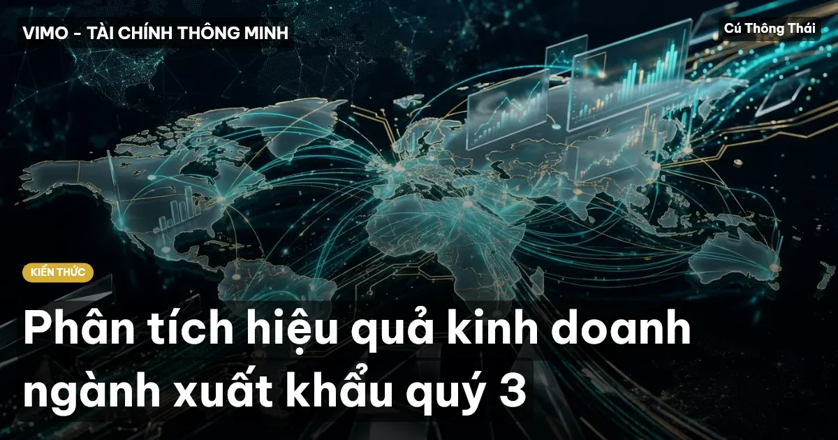 Phân tích hiệu quả kinh doanh ngành xuất khẩu quý 3