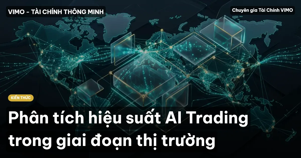 Phân tích hiệu suất AI Trading trong giai đoạn thị trường