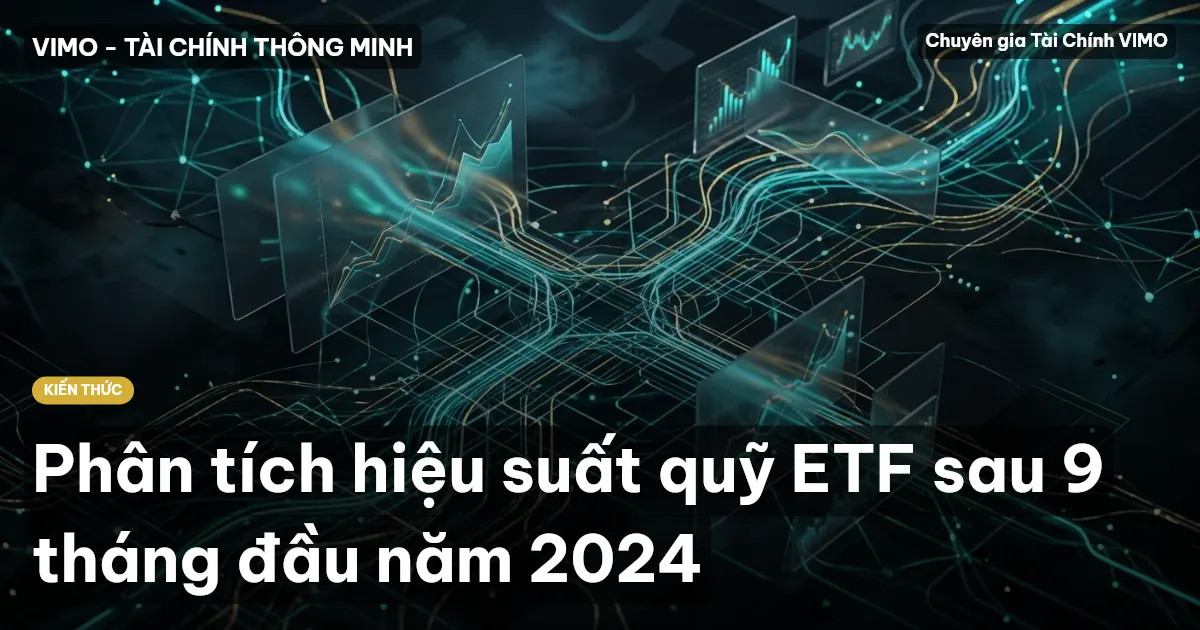 Phân tích hiệu suất quỹ ETF sau 9 tháng đầu năm 2024