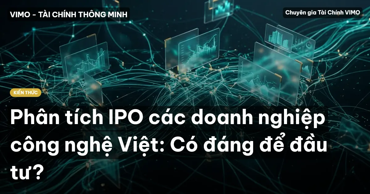 Phân tích IPO các doanh nghiệp công nghệ Việt: Có đáng để đầu tư?