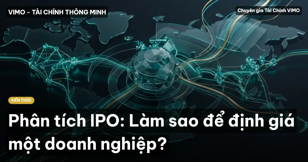 Phân tích IPO: Làm sao để định giá một doanh nghiệp?