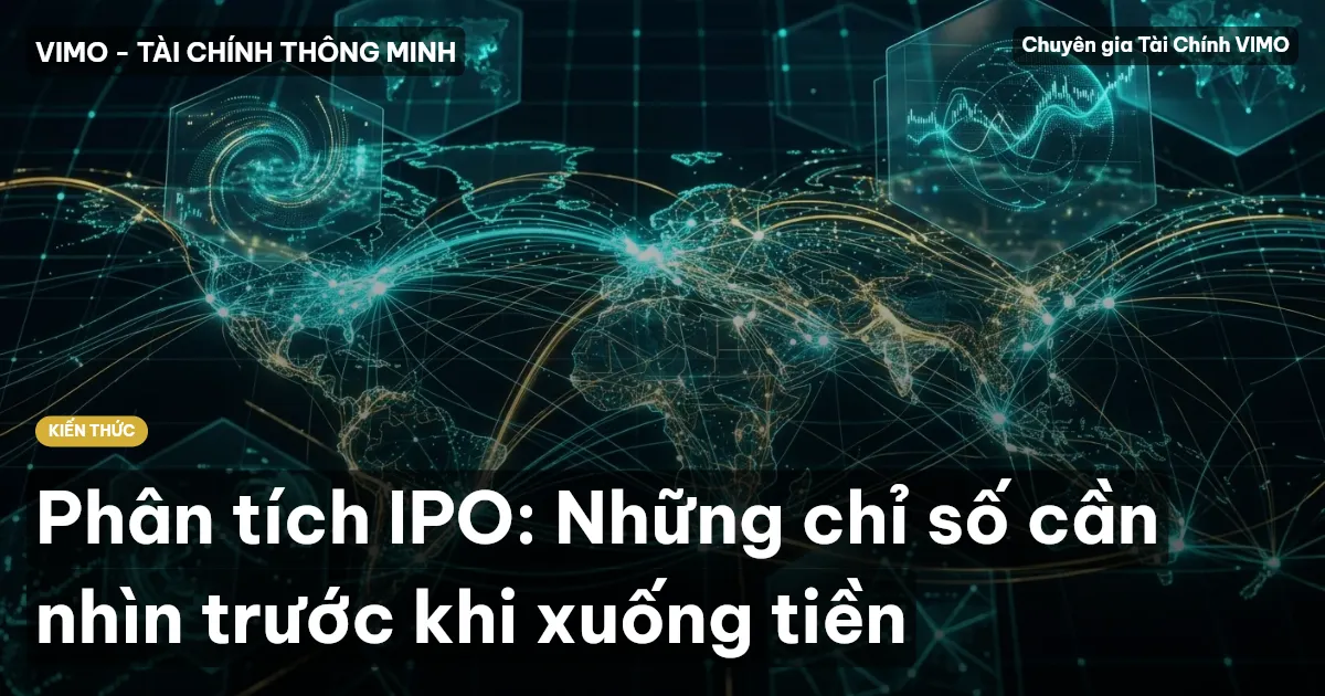 Phân tích IPO: Những chỉ số cần nhìn trước khi xuống tiền
