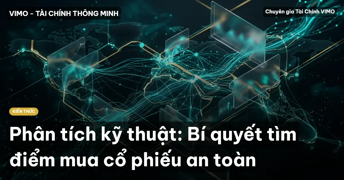 Phân tích kỹ thuật: Bí quyết tìm điểm mua cổ phiếu an toàn